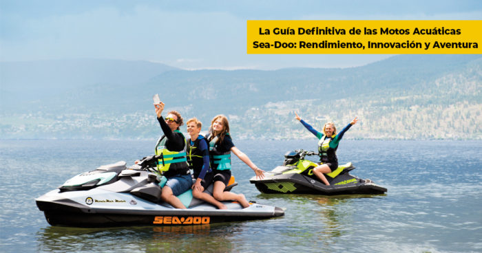 Guía Definitiva sobre las Motos de Agua Sea-Doo: Rendimiento, Innovación y Aventura ✅