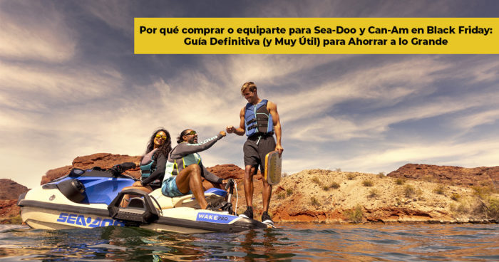 Por qué comprar Sea-Doo y Can-Am en Black Friday ✅